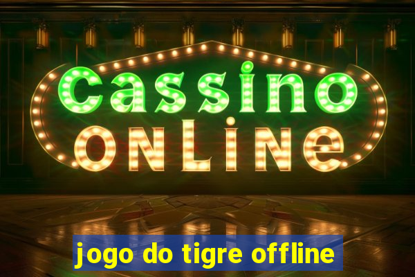 jogo do tigre offline